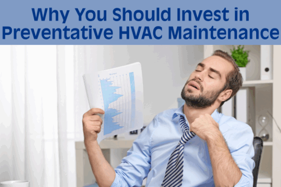 Why You Should Invest in Preventive HVAC Maintenance
