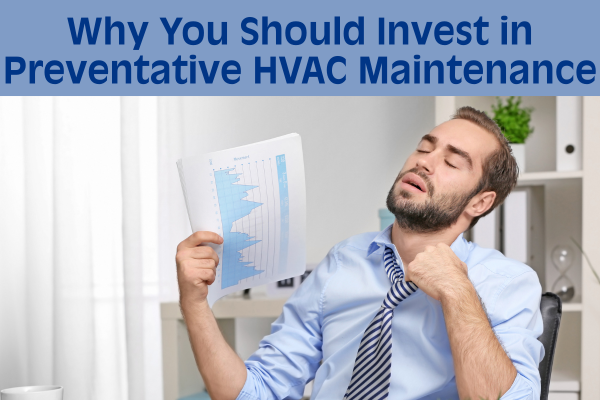 Why You Should Invest in Preventive HVAC Maintenance