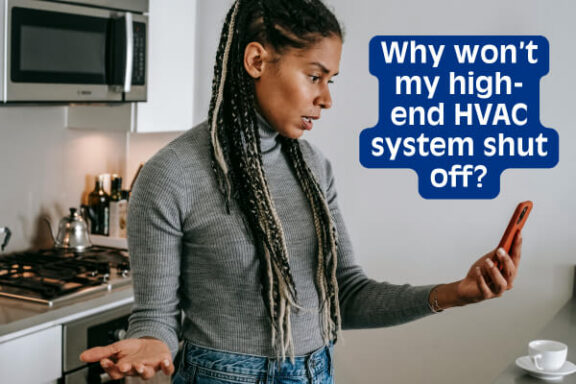 Why Won’t My High-End HVAC System Shut Off? Understanding Variable-Speed Equipment
