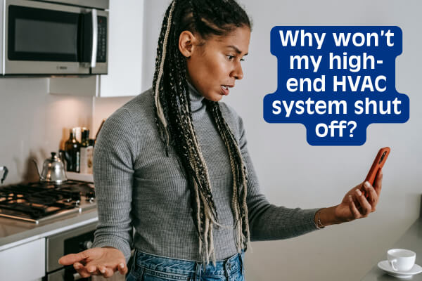 Why Won’t My High-End HVAC System Shut Off? Understanding Variable-Speed Equipment